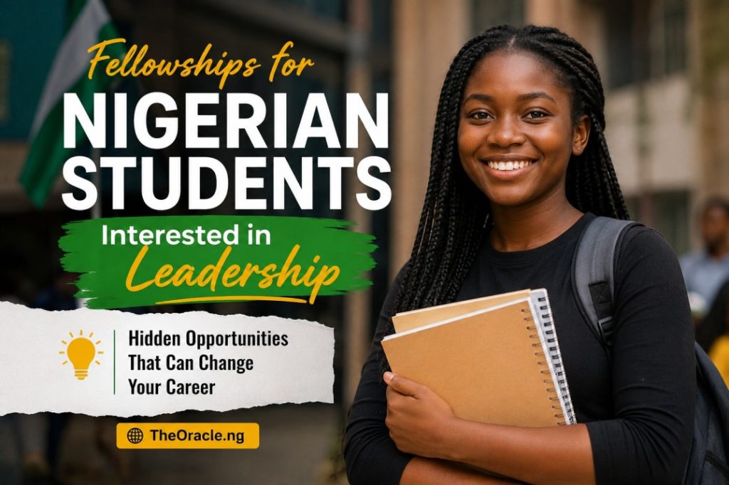 Fellowships for Nigerian Students Interested in Leadership – Hidden Opportunities That Can Change Your Career