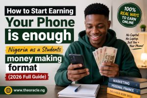 How to Start Earning with Just Your Phone in Nigeria as a Student – 2026 Full Guide